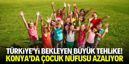 Büyük tehlike! Konya'da çocuk nüfusu azalıyor