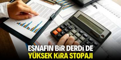 Esnafın bir derdi de yüksek kira stopajı
