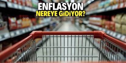 Enflasyon nereye gidiyor?