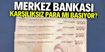 Merkez Bankası karşılıksız para mı basıyor? İşte o gerçek