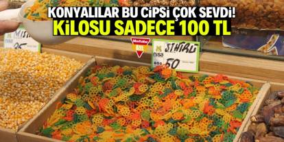 Konyalılar bu cipsi çok sevdi! Kilosu sadece 100 TL