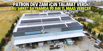 Patron talimat verdi! Bu şirket bayramda 90 bin TL maaş verecek