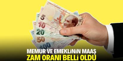 Memur ve emeklinin maaş zam oranı belli oldu