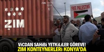 Vicdan sahibi yetkililer göreve: ZIM konteynerleri Konya’da!