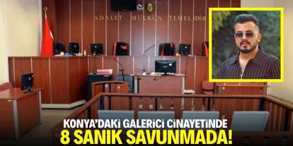 Konya'daki galerici cinayetinde 8 sanık savunmada