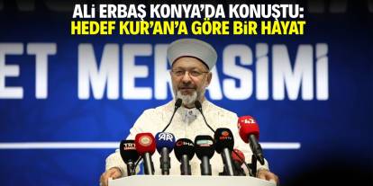 Ali Erbaş Konya'da konuştu: Hedef, Kur'an'a göre bir hayat