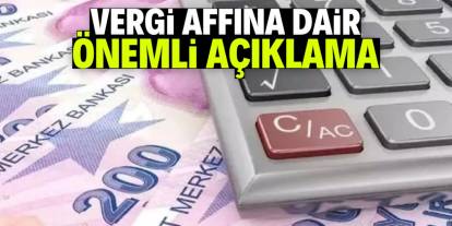 Vergi affına dair önemli açıklama