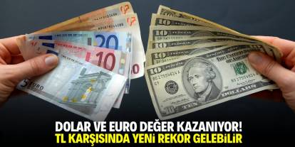 Dolar ve Euro değer kazanıyor! Yeni rekor gelebilir