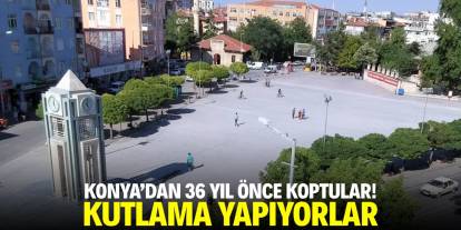 Konya'dan 36 yıl önce koptular! Yıldönümünü kutluyorlar