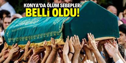 Konya’da ölüm sebepleri belli oldu! İlk sırada bu hastalık var