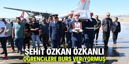 Şehit Özkan Özkanlı'nın öğrencilere burs verdiği öğrenildi