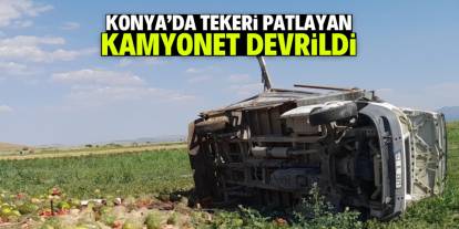 Konya'da tekeri patlayan kamyonet devrildi