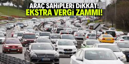 Araç sahiplerine ekstra zam sürprizi! Bu vergi herkesi etkileyecek