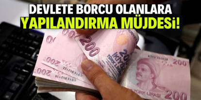 Devlete borcu olanlara müjde! Yapılandırma paketi geliyor