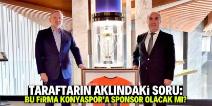 Taraftarın aklındaki soru: Bu firma Konyaspor'a sponsor olacak mı?