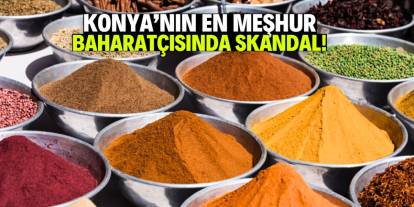 Konya’nın en meşhur baharatçısında skandal!