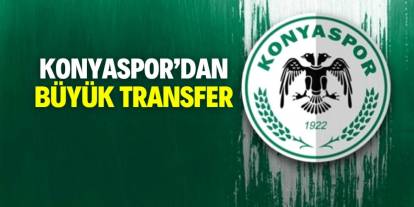 Konyaspor büyük bir transfere imza attı