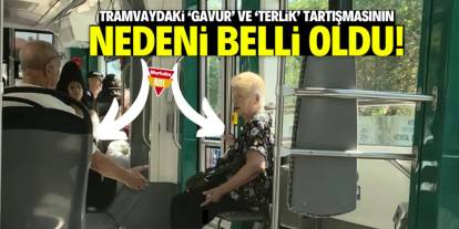 Konya'da tramvayda 'gavur' ve 'terlik' tartışmasının nedeni belli oldu!