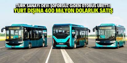 Türkiye şoförsüz giden yerli otobüs üretti! Yurt dışına 400 milyon dolarlık dev satış