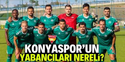Konyaspor'un yabancıları nereli?