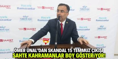 Ömer Ünal'dan skandal 15 Temmuz çıkışı: Sahte kahramanlar boy gösteriyor!