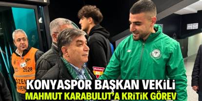 Konyaspor Başkan Vekili Mahmut Karabulut'a kritik görev