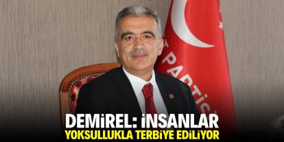 Demirel: İnsanlar yoksullukla terbiye ediliyor