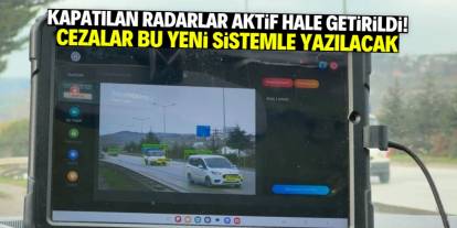 Kapatılan radarlar aktif hale getirildi! Cezalar yeni sistemle yazılacak