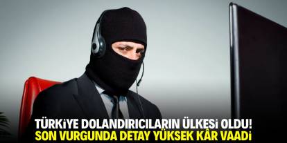 Türkiye dolandırıcıların ülkesi oldu! Son vurgunda detay yüksek kâr vaadi