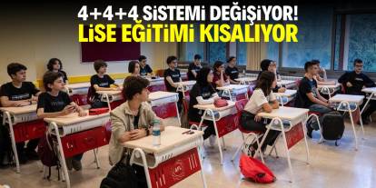 4+4+4 sistemi değişiyor! Lise eğitimi kısalıyor