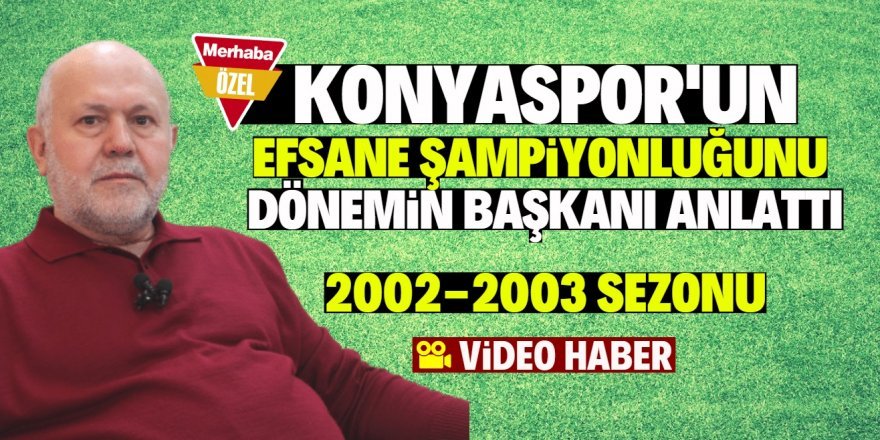 Konyaspor'un 1.Lig'e çıktığı efsane sezonu Mehmet Köseoğlu anlattı