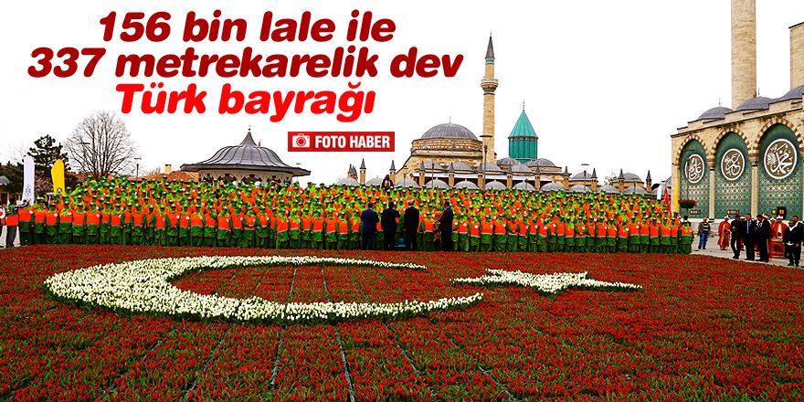 Konya'da 156 bin lale ile Türk bayrağı oluşturuldu