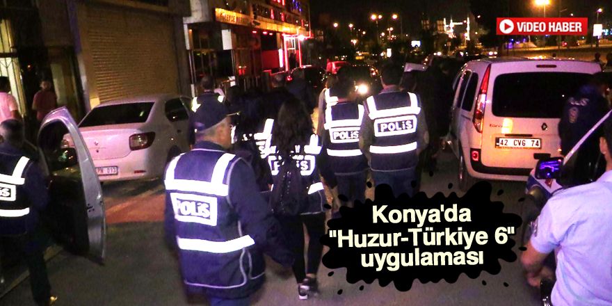 Konya'da "Huzur-Türkiye 6" uygulaması